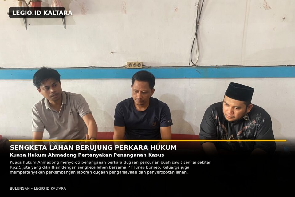 Ahmadong, sengketa lahan Bulungan, PT Tunas Borneo, pencurian sawit, kasus Ahmadong, Hasbullah, Polda Kaltara, Polresta Bulungan, sengketa lahan sawit