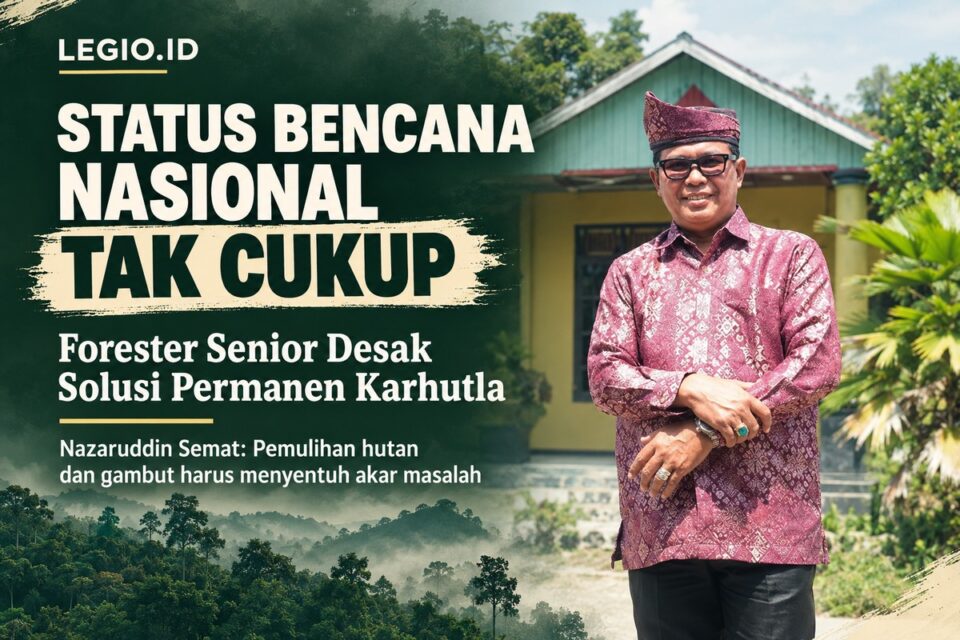 karhutla 2026, kebakaran hutan dan lahan, solusi permanen karhutla, Nazaruddin Semat, forester senior, restorasi gambut, pemulihan hutan, sabuk hutan tropis, kabut asap Kalimantan, karhutla Kalimantan Utara, berita Tana Tidung, lingkungan hidup, Legio.id